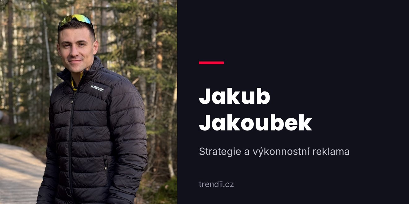 Jakub Jakoubek, autor článku, strategie, klienti a reklama